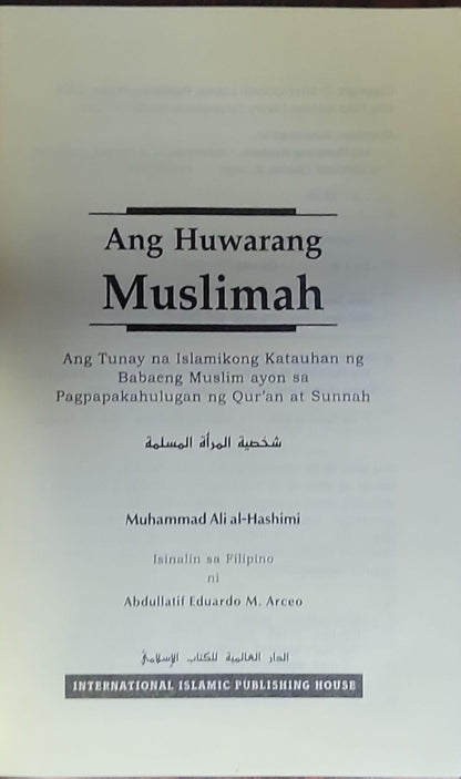 Ang Huwarang Muslimah: Ang Tunay na Islamikong Katangian ng Babaeng Muslim ayon sa Pagpapakahulugan ng Qur'an at Sunnah