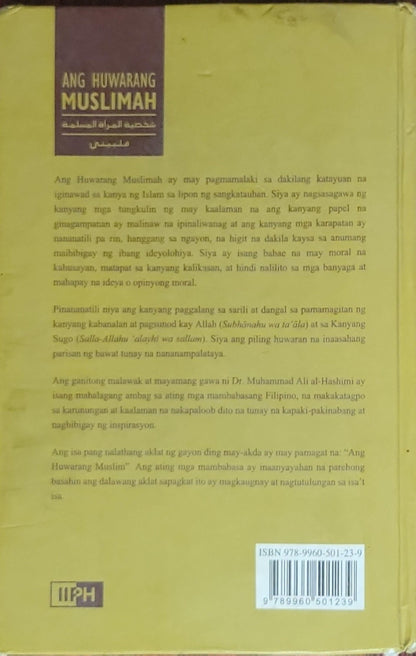 Ang Huwarang Muslimah: Ang Tunay na Islamikong Katangian ng Babaeng Muslim ayon sa Pagpapakahulugan ng Qur'an at Sunnah