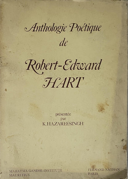 Anthologie Poétique de Robert-Edward Hart: présentée par K. Hazareesingh By Robert-Edward Hart and K. Hazareesingh