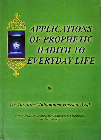 Applications of Prophetic Hadith to Everyday Life By Dr. Ibrahim Mohammed Hassan Assil
