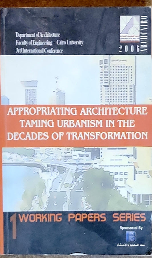 Appropriating Architecture: Taming Urbanism in the Decades of Transformation