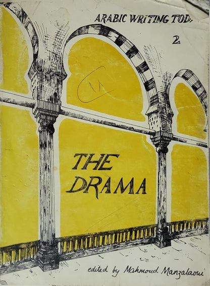 Arabic writing today. 2- The Drama By Mahmoud Manzalaoui
