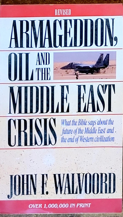 Armageddon, Oil, and the Middle East Crisis: What the Bible says about the future of the Middle East and the end of Western civilization.