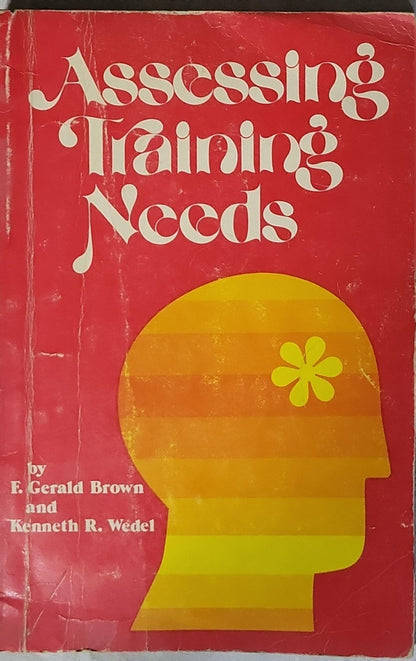 Assessing Training Needs: (1974) By F. Gerald Brown and Kenneth R. Wedel
