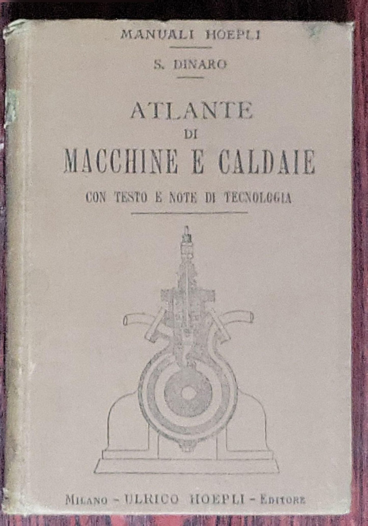 Atlante di Macchine e Caldaie: Con testo e note di tecnologia