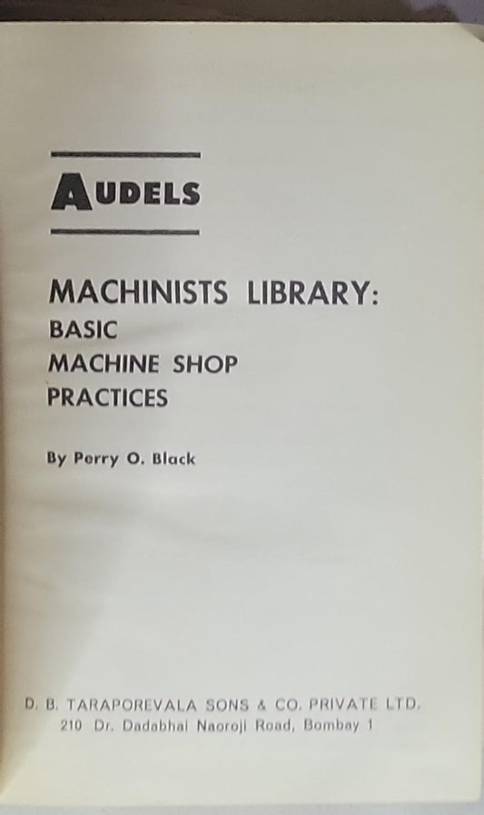 Audels Machinists Library: Basic Machine Shop Practices
