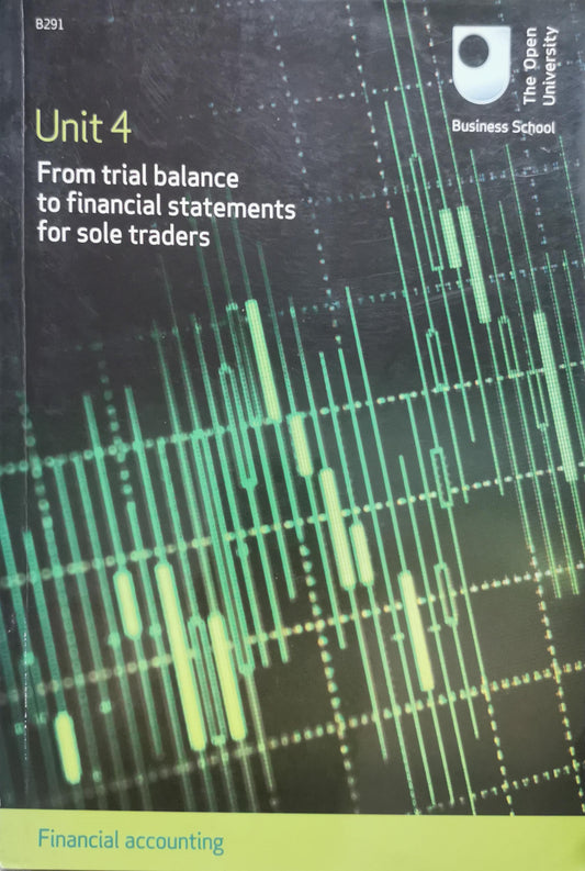 B291 Financial accounting: Unit 4 From trial balance to financial statements for sole traders By The Open University