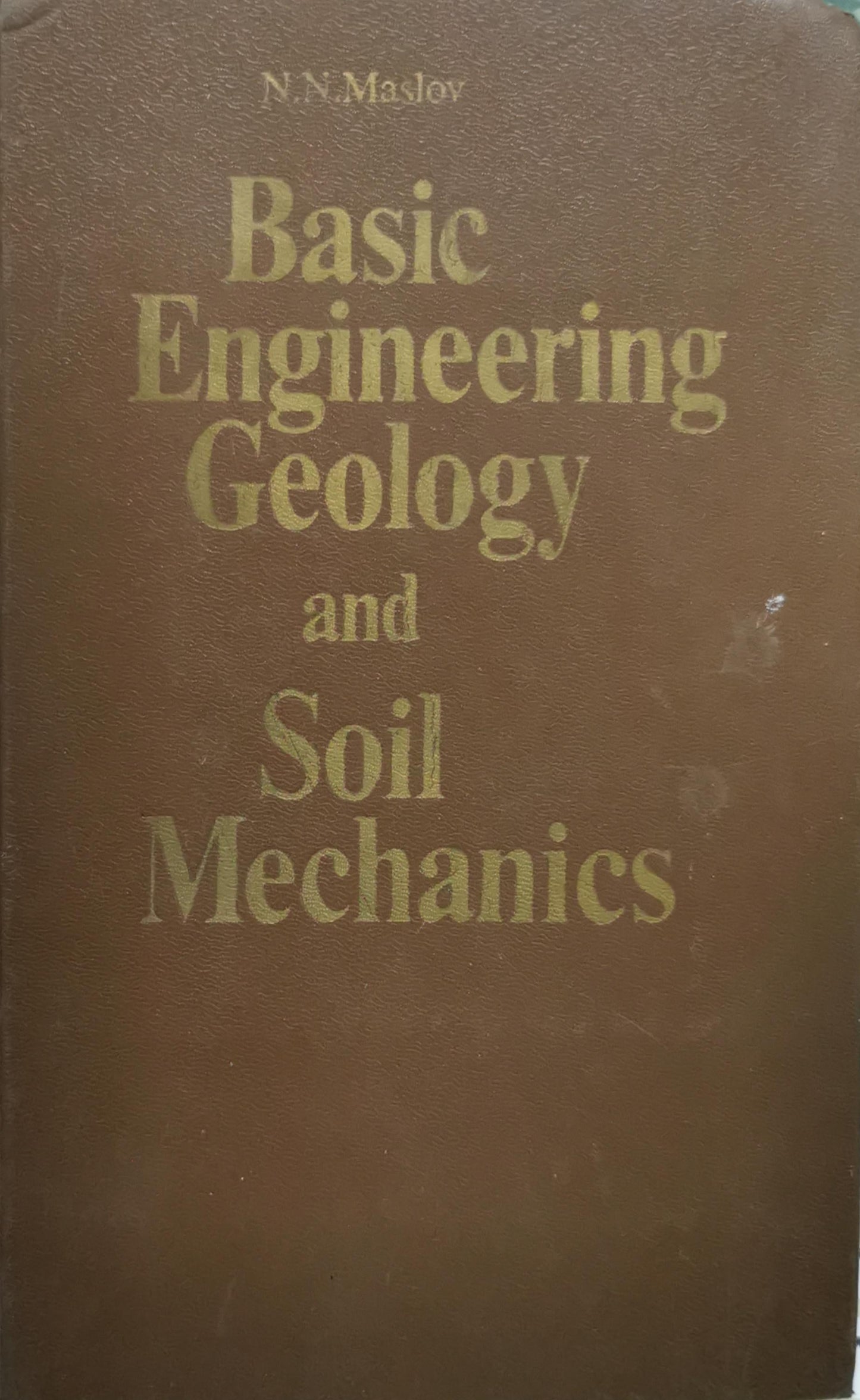 Basic Engineering Geology and Soil Mechanics By N. N. Maslov