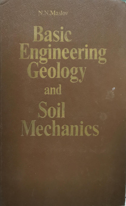 Basic Engineering Geology and Soil Mechanics By N. N. Maslov
