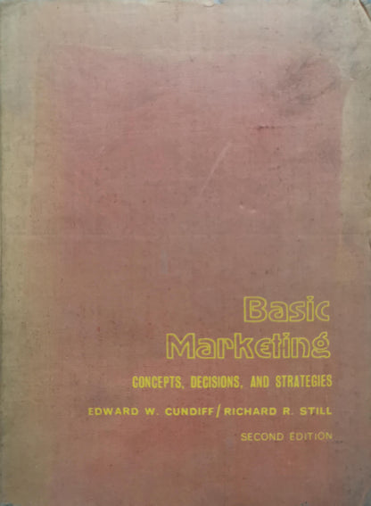 Basic Marketing: Concepts, Decisions, and Strategies By Edward W. Cundiff and Richard R. Still