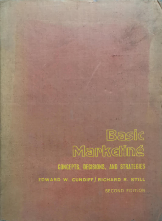 Basic Marketing: Concepts, Decisions, and Strategies By Edward W. Cundiff and Richard R. Still