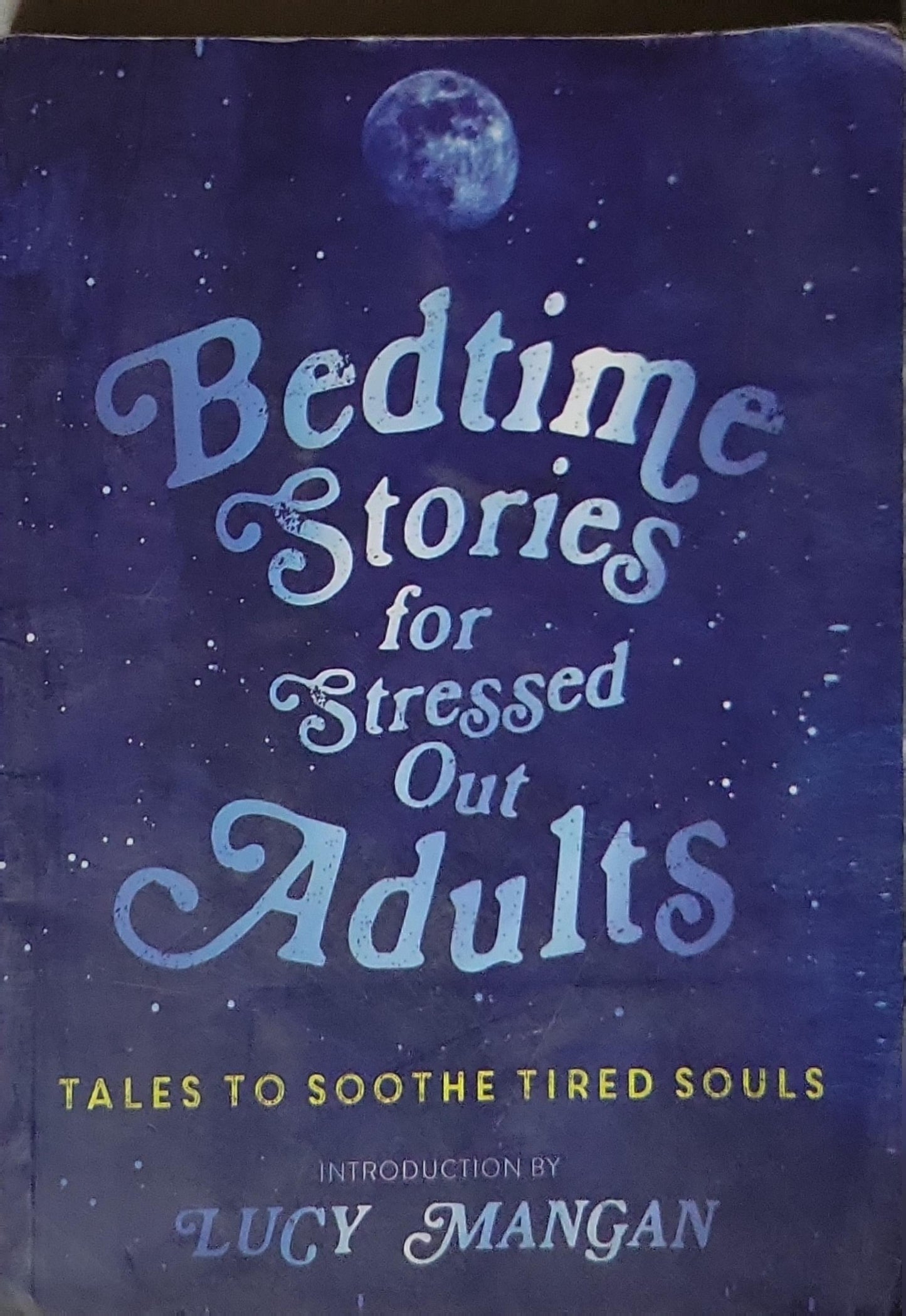 Bedtime Stories for Stressed Out Adults: Tales to Soothe Tired Souls By Lucy Mangan