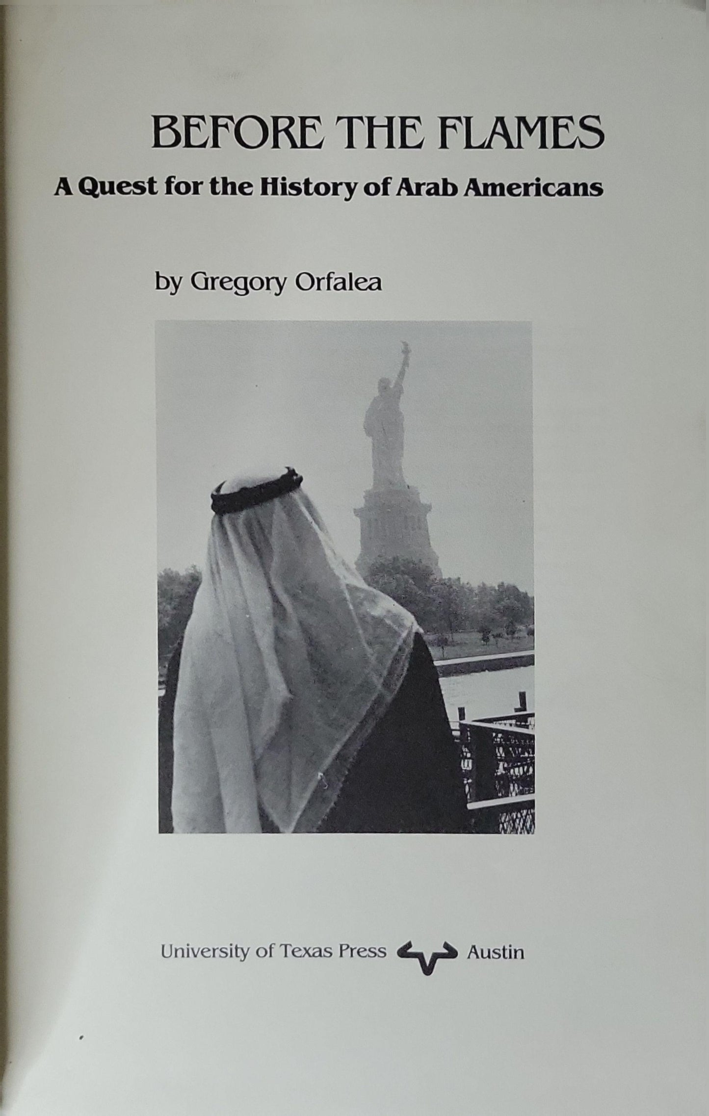 Before the Flames: A Quest for the History of Arab Americans By Gregory Orfalea