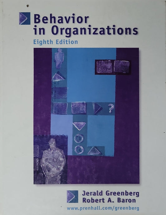 Behavior in Organizations: Eighth Edition By Gerald Greenberg and Robert A. Baron