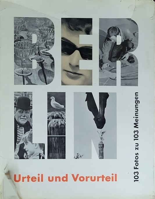Berlin. Urteil und Vorurteil. 103 Fotos zu 103 Meinungen: Peter Cürlis; Rolf Opprower