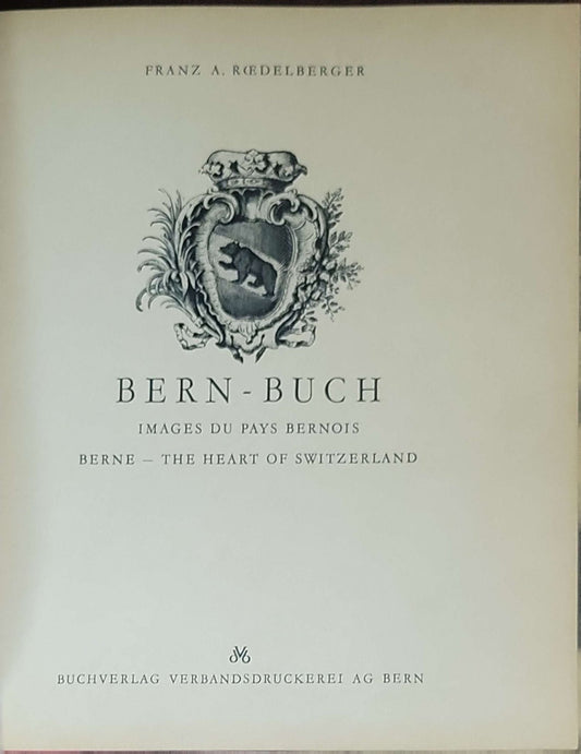 Bern-Buch. Images du pays bernois – Berne, The Heart of Switzerland: Roedelberger, Franz A. (editor/compiler)