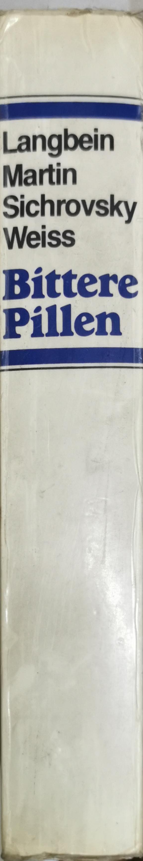 Bittere Pillen: Nutzen und Risiken der Arzneimittel. Ein kritischer Ratgeber By Kurt Langbein and Hans-Peter Martin and Peter Sichrovsky and Hans Weiss