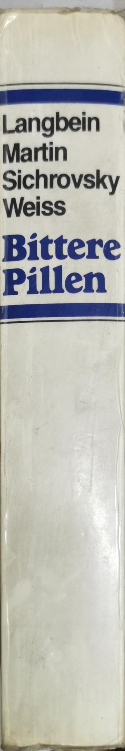 Bittere Pillen: Nutzen und Risiken der Arzneimittel. Ein kritischer Ratgeber By Kurt Langbein and Hans-Peter Martin and Peter Sichrovsky and Hans Weiss