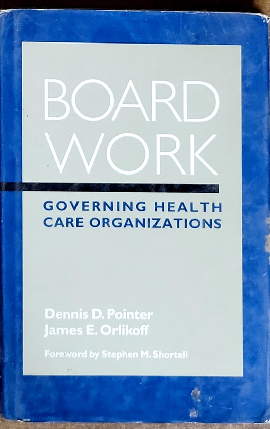Board Work: Governing Health Care Organizations