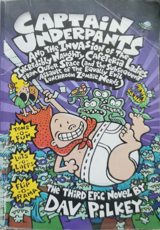 Captain Underpants and the Invasion of the Incredibly Naughty Cafeteria Ladies (and the Subsequent Assault of the Evil Lunchroom Zombie Nerds) By Dav Pilkey