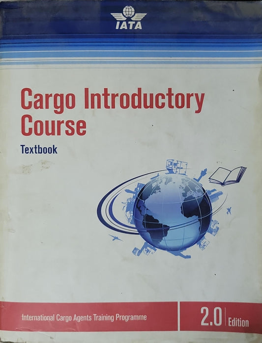 Cargo Introductory Course: Textbook By IATA Training & Development Institute