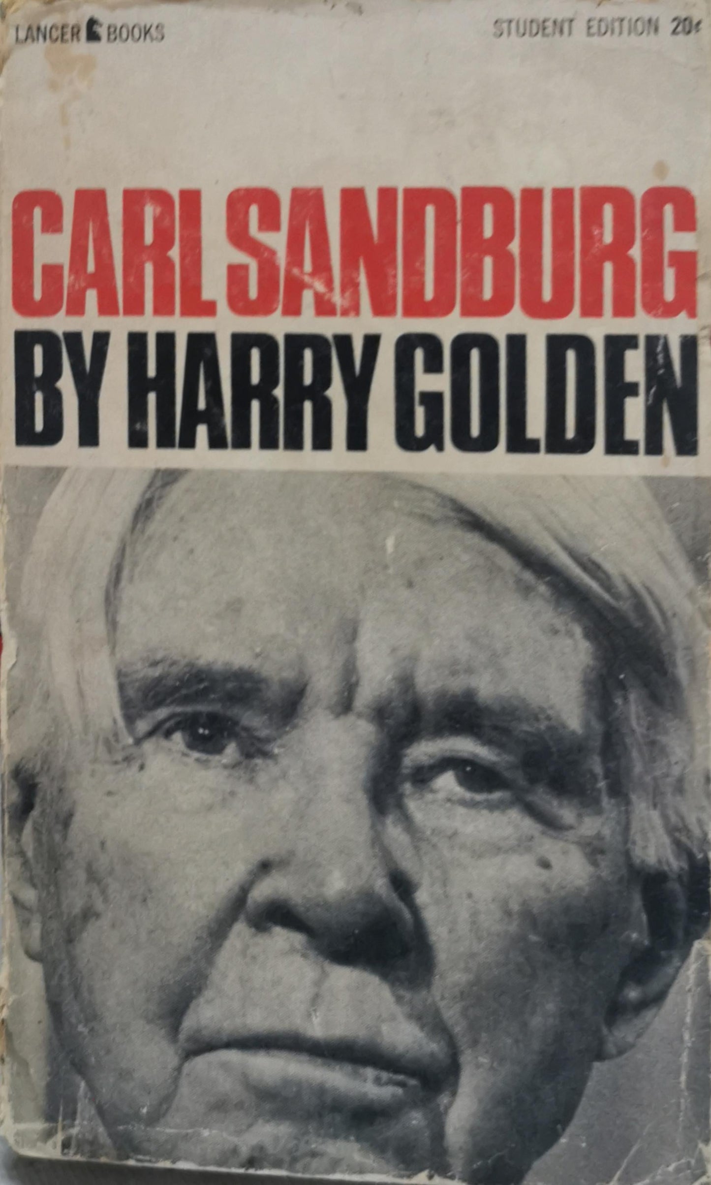 Carl Sandburg: Journalist Labor Organizer Poet Historian Patriot By Harry Golden