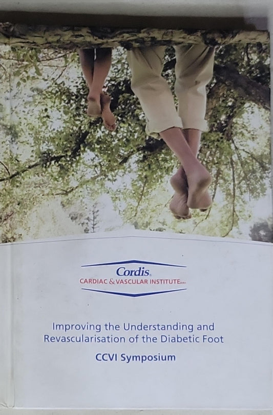 CCVI Symposium Volume 2: Improving the Understanding and Revascularisation of the Diabetic Foot