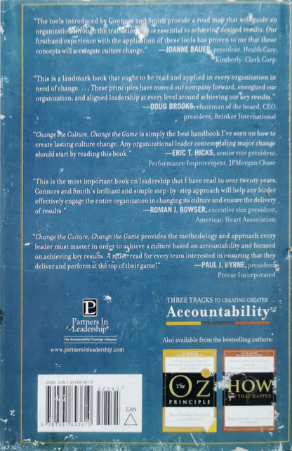 Change the Culture, Change the Game: The Breakthrough Strategy for Energizing Your Organization and Creating Accountability for Results By Roger Connors and Tom Smith