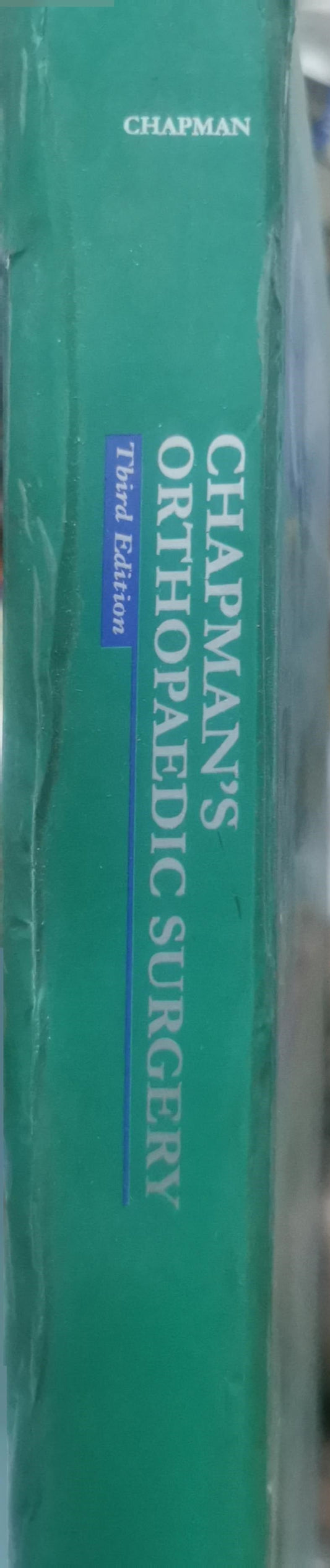 Chapman's Orthopaedic Surgery: Third Edition By Michael W. Chapman