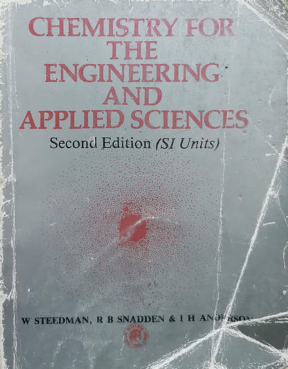 Chemistry for the Engineering and Applied Sciences: Second Edition (SI Units) By W Steedman and R B Snadden and I H Anderson