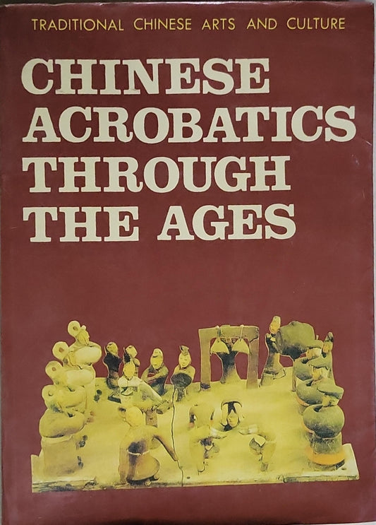 Chinese Acrobatics Through the Ages: Traditional Chinese Arts and Culture