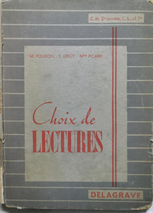 Choix de LECTURES: classiques et modernes Classe de Fin d'Études Primaires par R. DELANDRE et A. LOCQUENEUQ Illustrations de P. ROUSSEAU By M. POUKON and E. LEROY and Mme PICARD