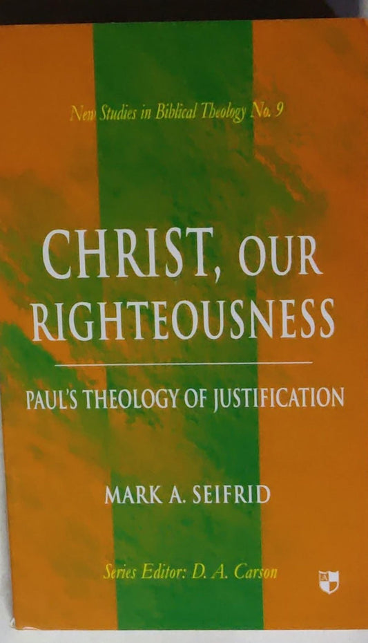 Christ, Our Righteousness: Paul's Theology of Justification