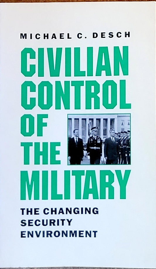 Civilian Control of the Military: The Changing Security Environment