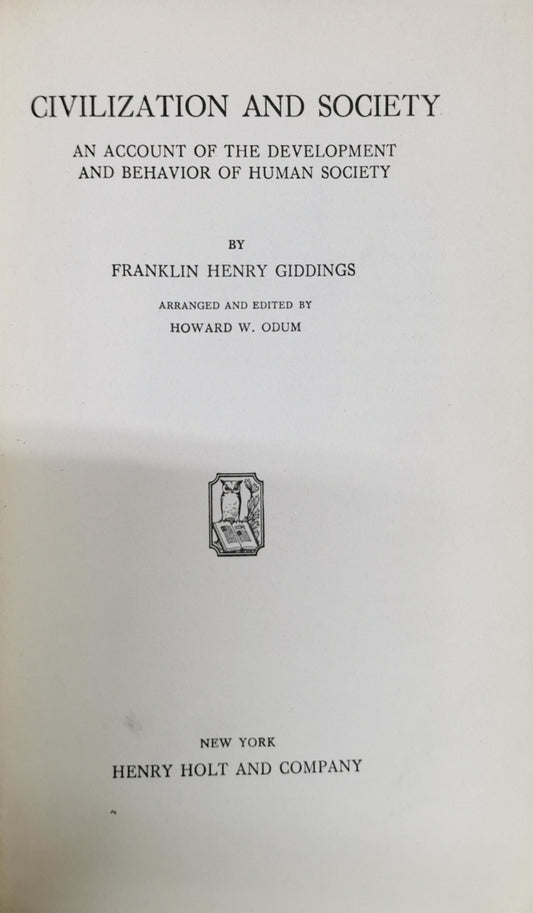 Civilization and Society: An Account of the Development and Behavior of Human Society By Franklin Henry Giddings and Howard W. Odum (arranger and editor)