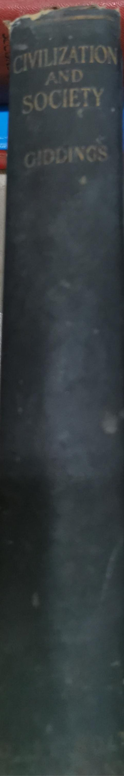 Civilization and Society: An Account of the Development and Behavior of Human Society By Franklin Henry Giddings and Howard W. Odum (arranger and editor)