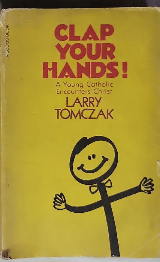 Clap Your Hands!: A Young Catholic Encounters Christ