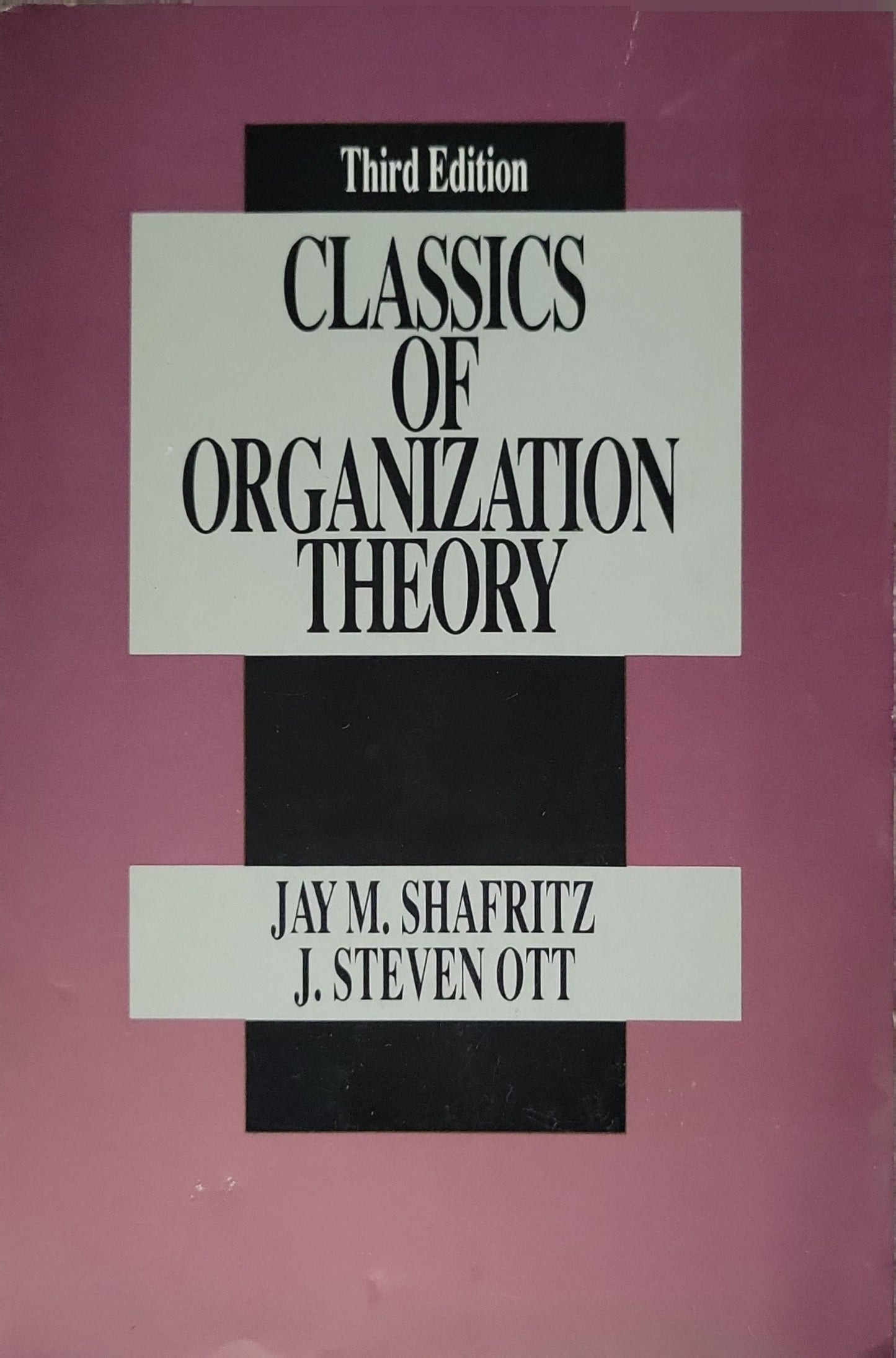 Classics of Organization Theory By Jay M. Shafritz and J. Steven Ott
