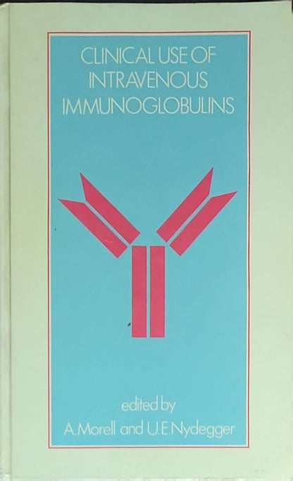 Clinical Use of Intravenous Immunoglobulins: Proceedings of a conference held at Interlaken September 15–18, 1985: edited by A. Morell and U.E. Nydegger