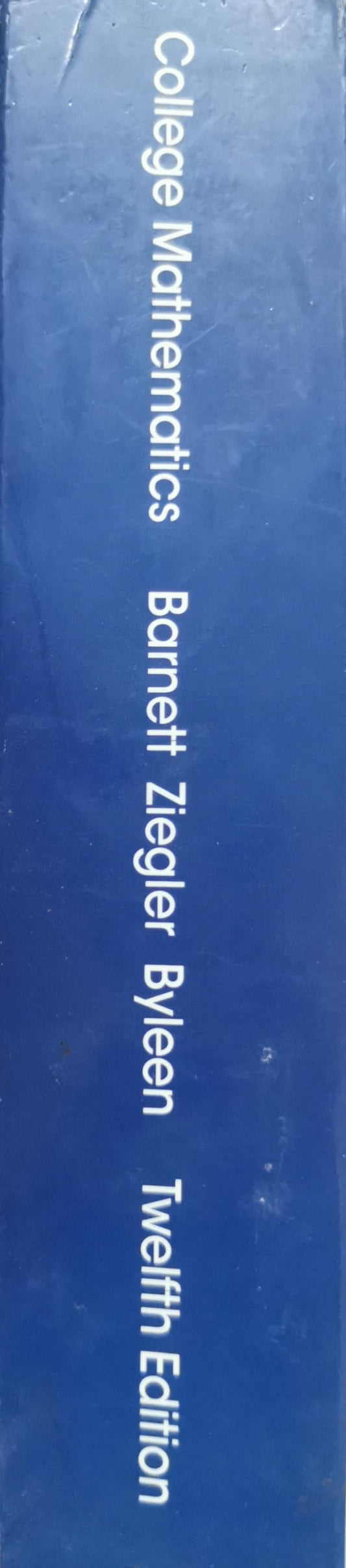 College Mathematics for Business, Economics, Life Science & Social Science By R. Barnett and M. Ziegler and K. Byleen