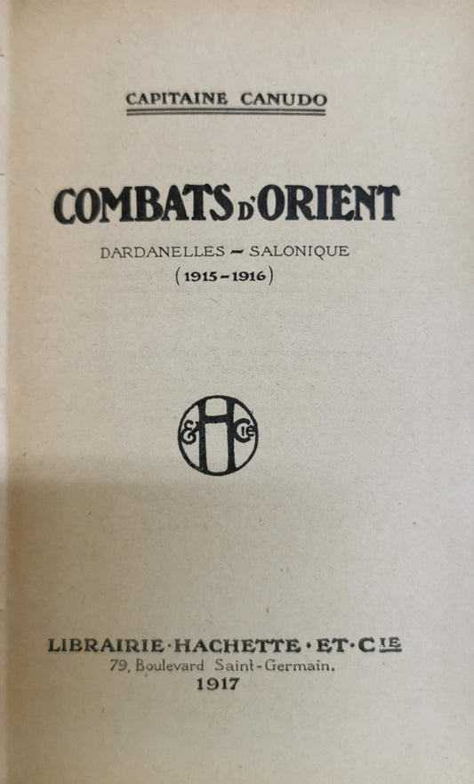 Combats d'Orient: Dardanelles – Salonique (1915-1916) By Capitaine Canudo