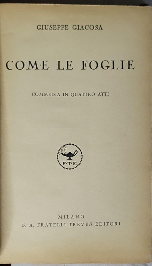 Come le foglie: Commedia in quattro atti By Giuseppe Giacosa