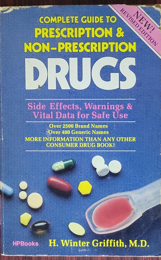 Complete Guide to Prescription & Non-Prescription Drugs: Side Effects, Warnings & Vital Data for Safe Use