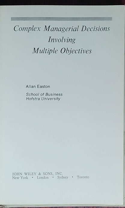 Complex managerial decisions involving multiple objectives.: (The Wiley Series in Management and Administration)