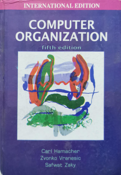 Computer Organization: fifth edition By Carl Hamacher and Zvonko Vranesic and Safwat Zaky