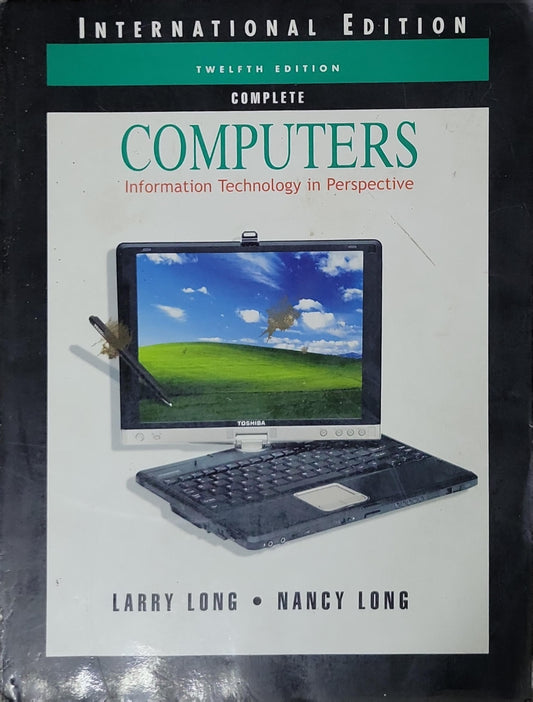 Computers: Information Technology in Perspective By Larry Long and Nancy Long