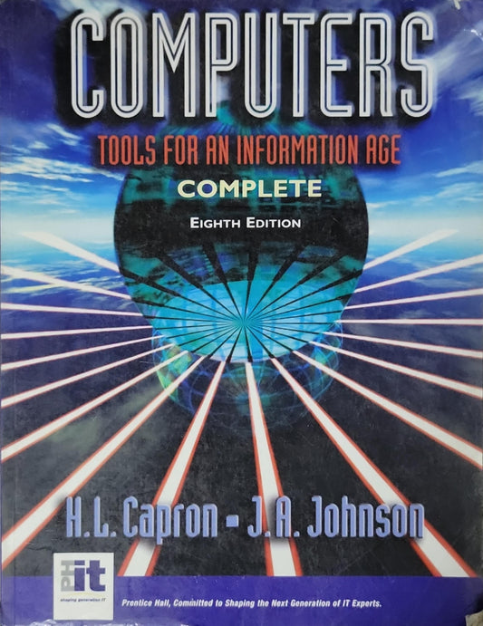 Computers: Tools for an Information Age, Complete By H. L. Capron and J. A. Johnson