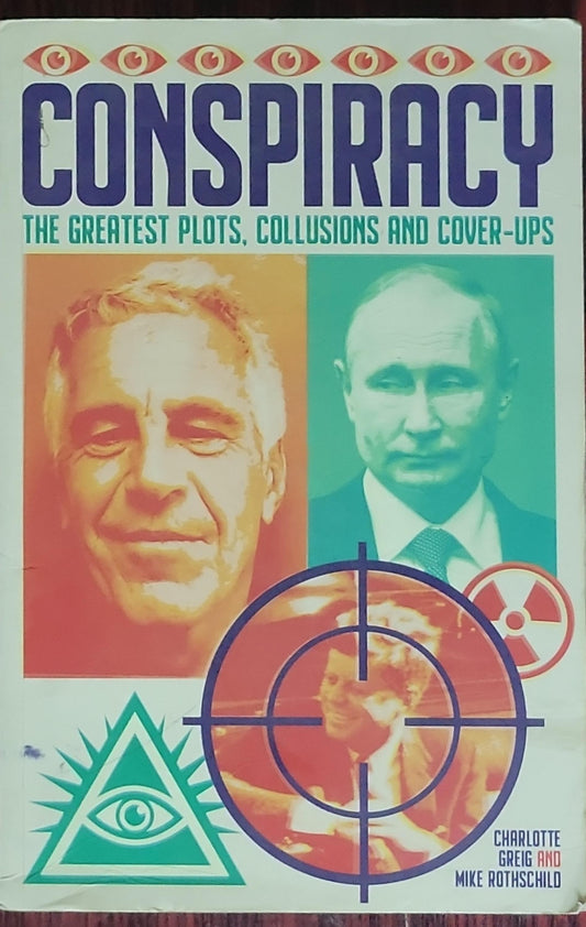 Conspiracy: The Greatest Plots, Collusions and Cover-Ups