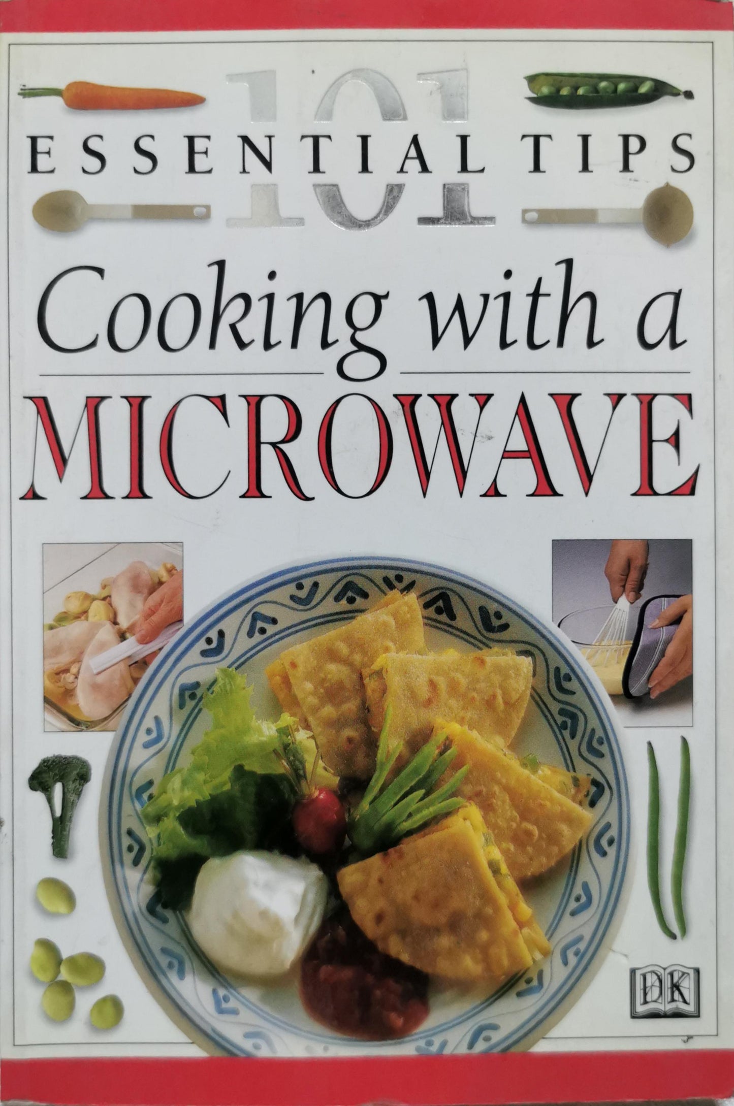 Cooking with a MICROWAVE: 101 Essential Tips By Dorling Kindersley