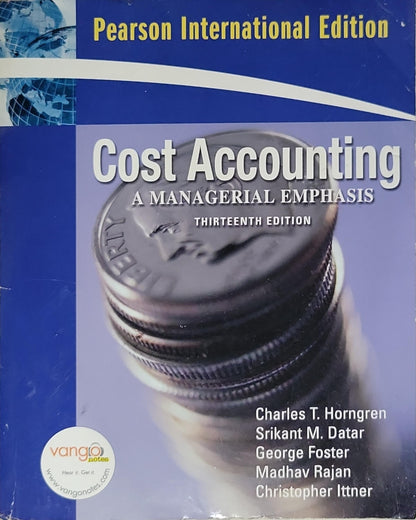 Cost Accounting: A Managerial Emphasis: Thirteenth Edition, Pearson International Edition